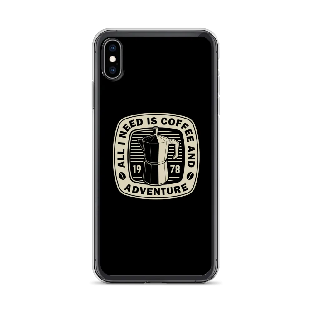 All I Need Is Coffee And Adventure iPhone Case