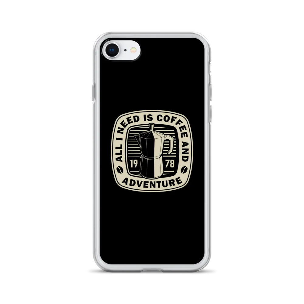 All I Need Is Coffee And Adventure iPhone Case