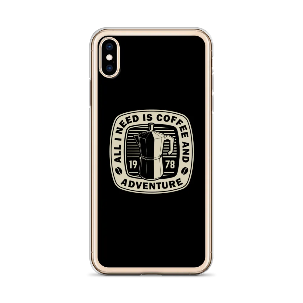 All I Need Is Coffee And Adventure iPhone Case