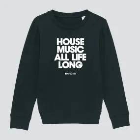 House Music All Life Long Kids' Crew Neck Sweatshirt